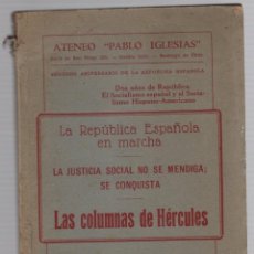 Libri antichi: LA REPUBLICA ESPAÑOLA EN MARCHA. LA JUSTICIA SOCIAL NO SE MENDIGA. LAS COLUMNAS DE HERCULES 1933