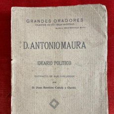 Libros antiguos: JUAN BAUTISTA CATALÁ Y GAVILÁ . ANTONIO MAURA. IDEARIO POLÍTICO. MADRID, 1918. 1ª EDICIÓN