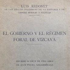 Libros antiguos: EL GOBIERNO Y EL RÉGIMEN FLORAL DE VIZCAYA / LUIS REDONET. INFORME DE UNA OBRA DE FIDEL SAGARMINAGA