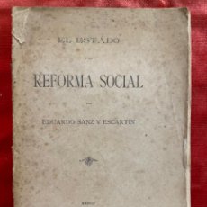 Libros antiguos: EDUARDO SANZ Y ESCARTÍN. EL ESTADO Y LA REFORMA SOCIAL. MADRID, 1893.