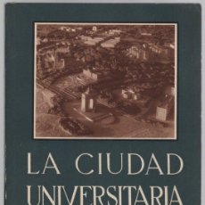 Libros antiguos: LA CIUDAD UNIVERSITARIA DE MADRID. SECRETARIA JUNTA DE LA CIUDAD. 1947. Lote 364390736