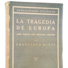 Libros antiguos: LA TRAGEDIA DE EUROPA ¿QUÉ HARÁN LOS ESTADOS UNIDOS? (FRANCISCO NITTI) CALPE, 1924. Lote 364395001