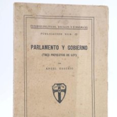 Libros antiguos: PARLAMENTO Y GOBIERNO. TRES PROYECTOS DE LEY (ÁNGEL OSSORIO) MADRID, 1930. Lote 364395006