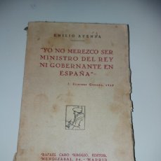 Libros antiguos: YO NO MEREZCO SER MINISTRO DEL REY NI GOBERNANTE EN ESPAÑA. EMILIO AYENSA. AÑO 1930. Lote 375110599