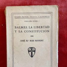 Libros antiguos: JOSÉ Mª RUIZ MANENT. BALMES, LA LIBERTAD Y LA CONSTITUCIÓN. MADRID, 1929