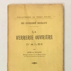 Libros antiguos: UNE EXPÉRIENCE SOCIALISTE. LA VERRERIE OUVRIÈRE D'ALBI. - SEILHAC, LÉON DE.