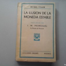 Libros antiguos: IRVING FISHER. LA ILUSIÓN DE LA MONEDA ESTABLE. 1ª ED. 1930. J. M. PEDREGAL. INST. LIBRE ENSEÑANZA.