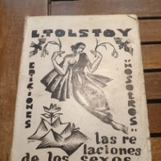Libros antiguos: LEÓN TOLSTOY LAS RELACIONES DE LOS SEXOS MADRID 1930 ED. NOSOTROS PRIMERA EDICIÓN IMP PRENSA MODERNA