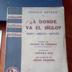 Libros antiguos: ¿A DONDE VA EL SIGLO?. RUSIA - MÉJICO - ESPAÑA. TEOFILO ORTEGA / UNICO A LA VENTA