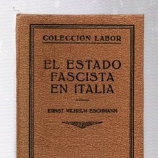Libros antiguos: EL ESTADO FASCISTA EN ITALIA - ERNST WILHELM ESCHMANN - COLECCIÓN LABOR 1931. Lote 401288474