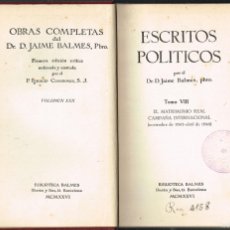 Libros antiguos: 1926 OBRAS COMPLETAS JAIME BALMES VOL. XXX TOMO VIII ESCRITOS POLÍTICOS 1ª ED. CRÍTICA. Lote 401435819