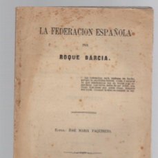 Libri antichi: LA FEDERACION ESPAÑOLA POR ROQUE BARCIA. 1869