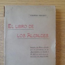 Libros antiguos: VISITA MI TIENDA. EL LIBRO DE LOS ALCALDES, EDUARDO VINCENTI, HIJOS DE M.G. HERNANDEZ, 1906. L33