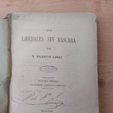 Libros antiguos: LOS LIBERALES SIN MÁSCARA- VALENTIN GÓMEZ- 1878
