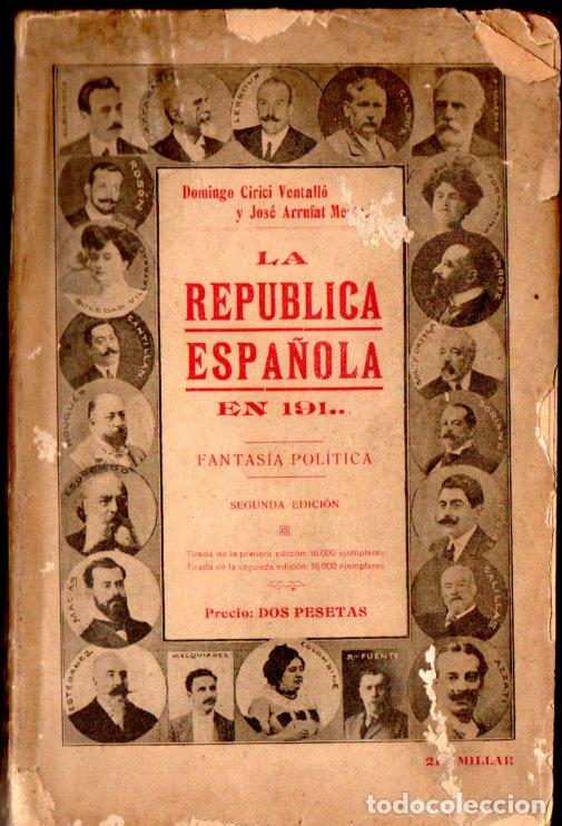 Libri antichi: CIRICI VENTALL&Oacute; / ARRUFAT MESTRES : LA REP&Uacute;BLICA ESPA&Ntilde;OLA EN 191...(1911)