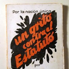 Libros antiguos: ROYO VILLANOVA, A. - UN GRITO CONTRA EL ESTATUTO. POR LA NACIÓN ÚNICA - MADRID C. 1931