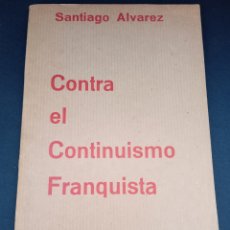 Libros antiguos: 1976 CONTRA EL CONTINUISMO FRANQUISTA SANTIAGO ÁLVAREZ NOVA GALIZA AUTONOMIA GALICIA POLÍTICA FRANCO