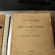 Libri antichi: FDO. GARRIDO: LA REVOLUCIÓN EN LA HACIENDA DEL ESTADO, LAS PROVINCIAS Y LOS MUNICIPIOS. 1881. 1.ª ED