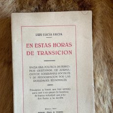Libros antiguos: LUIS LUCÍA LUCÍA. EN ESTAS HORAS DE TRANSICIÓN. EDITORIAL DIARIO DE VALENCIA, 1930