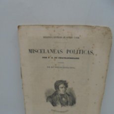 Libros antiguos: MISCELANEAS POLITICAS. F. A. DE CHATEAURBRIAND. GASPAR Y ROIG. 1854. PAGS : 316.