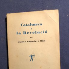 Libros antiguos: JAUME AIGUADER I MIRO: - CATALUNYA I LA REVOLUCIO -