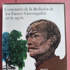 Libros antiguos: CENTENARIO DE LA ABOLICION DE LOS FUEROS VASCONGADOS, 1876-1976.