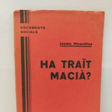 Libros antiguos: HA TRAÏT MACIÀ? JAUME MIRAVITLLES. BARCELONA, 1932. PARTIT COMUNISTA CATALÀ. SERIE C. Nº1.