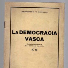 Libros antiguos: LA DEMOCRACIA VASCA. ARTICULOS PUBLICADOS EN EL DIARIO VASCO POR H.G. AÑO 1935. SAN SEBASTIAN