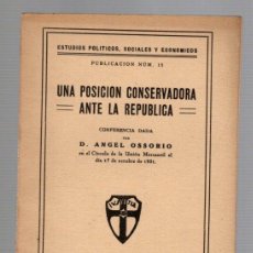 Libros antiguos: UNA POSICION CONSERVADORA ANTE LA REPUBLICA. CONFERENCIA DE ANGEL OSSORIO. AÑO 1931