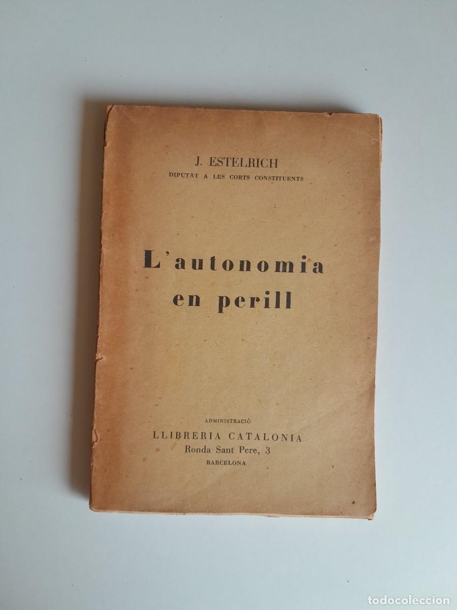 Libros antiguos: L'AUTONOMIA EN PERILL - JOAN ESTELRICH (LIB. CATALONIA, 1932)