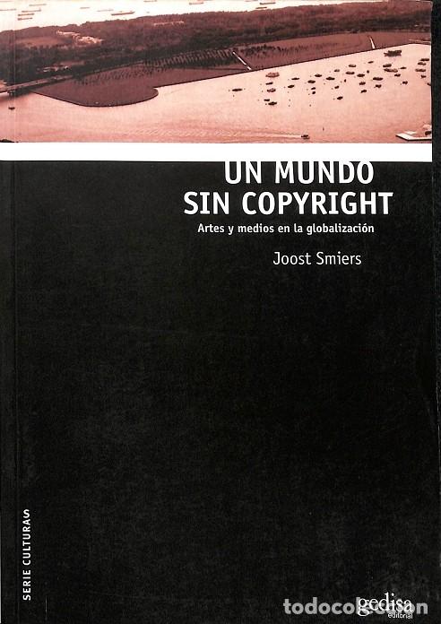 Libri antichi: UN MUNDO SIN COPYRIGHT - SMIERS, JOOST - EDITORIAL GEDISA
