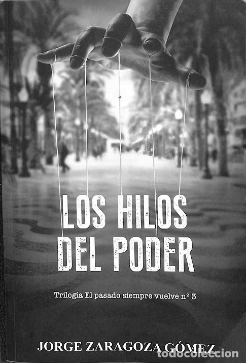 Libri antichi: LOS HILOS DEL PODER - JORGE ZARAGOZA G&Oacute;MEZ - EDITORES VARIOS