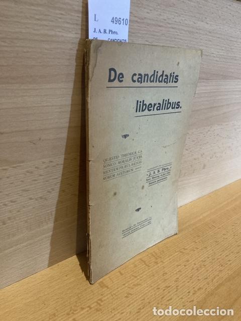Old books: J. A. B. Pbro. - DE CANDIDATIS LIBERALIBUS Questio theorica canonico-moralis juxtamentem preclarissi