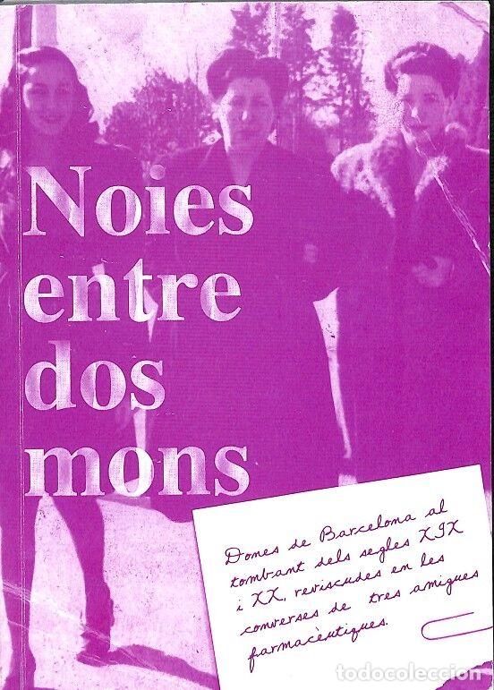 Libri antichi: NOIES ENTRE DOS MONS - M&ordf; CARMEN DE LA TORRE, MONTSERRAT RIVERO, PEPITA QUER - EDITORES VARIOS