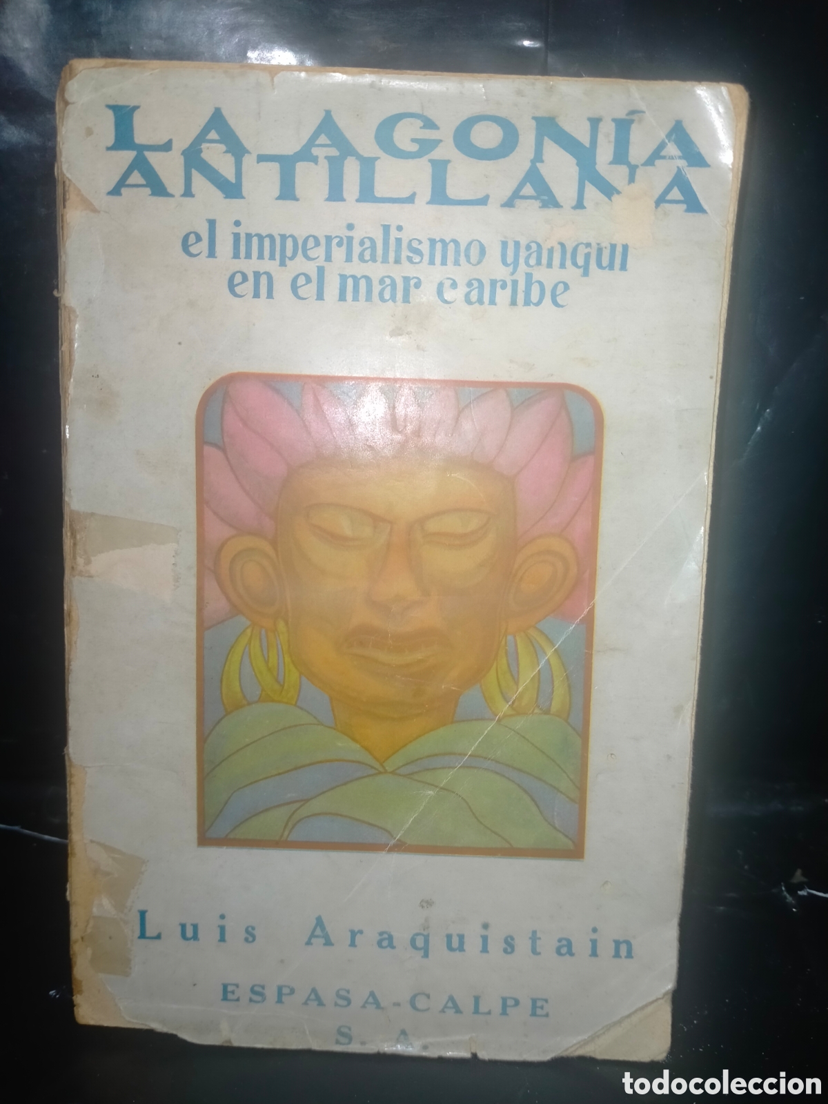 Libros antiguos: LUIS ARAQUISTAIN. LA AGON&Iacute;A ANTILLANA .ESPASA-CALPE