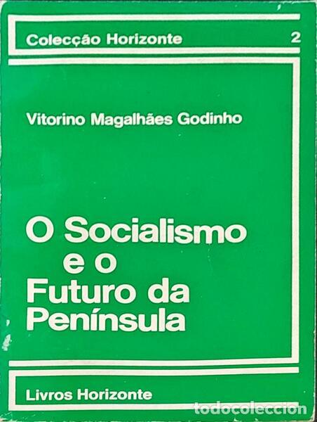 Libros antiguos: MAGALH&Atilde;ES GODINHO. (Vitorino) - O SOCIALISMO E O FUTURO DA PEN&Iacute;NSULA.