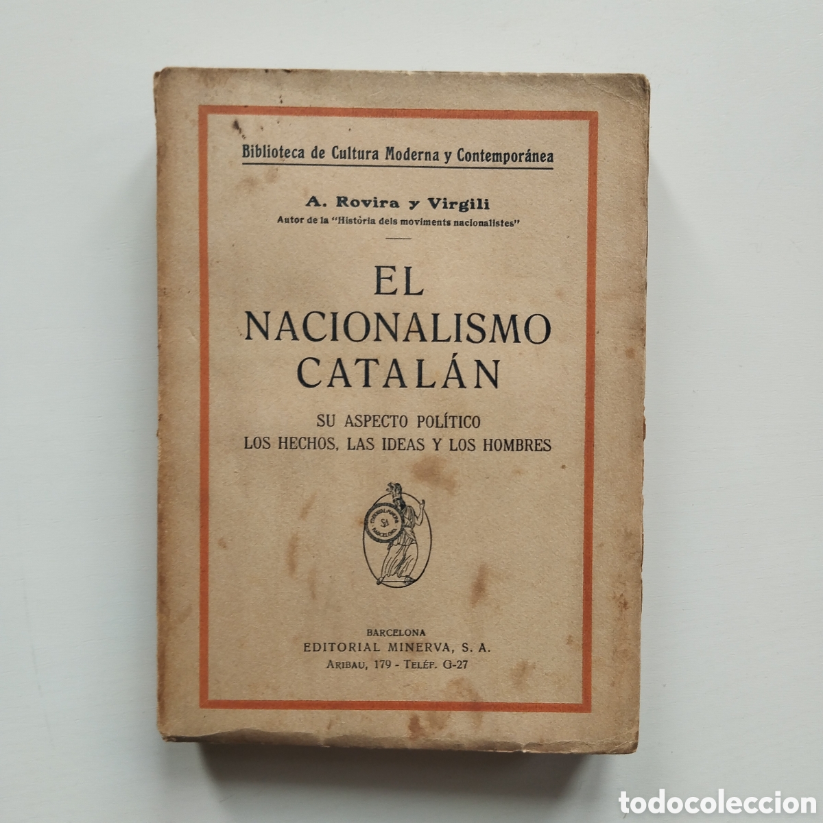 Libros antiguos: ANTONI ROVIRA Y VIRGILI EL NACIONALISMO CATALAN EDITORIAL MINERVA SU ASPECTO POL&Iacute;TICO LOS HECHOS LAS