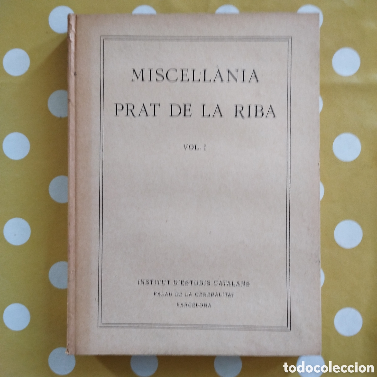 Libros antiguos: MISCEL&middot;L&Agrave;NIA PRAT DE LA RIBA INSTITUT D'ESTUDIS CATALANS PERE COROMINES JOAQUIM RUYRA...