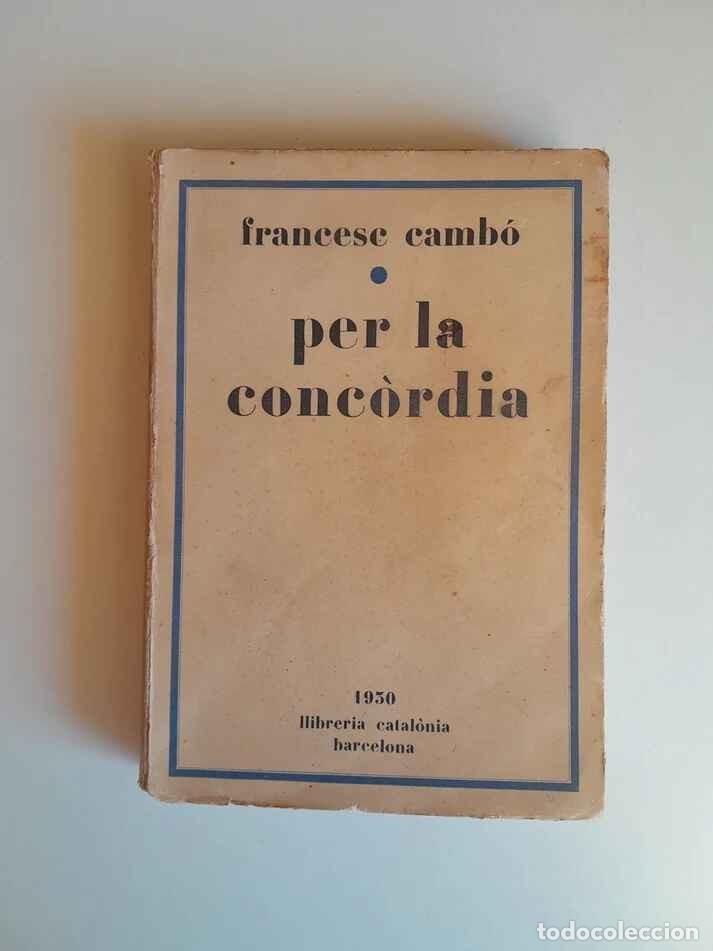 Libros antiguos: PER LA CONC&Ograve;RDIA - FRANCESC CAMB&Oacute; (LIB. CATAL&Ograve;NIA, 1930)