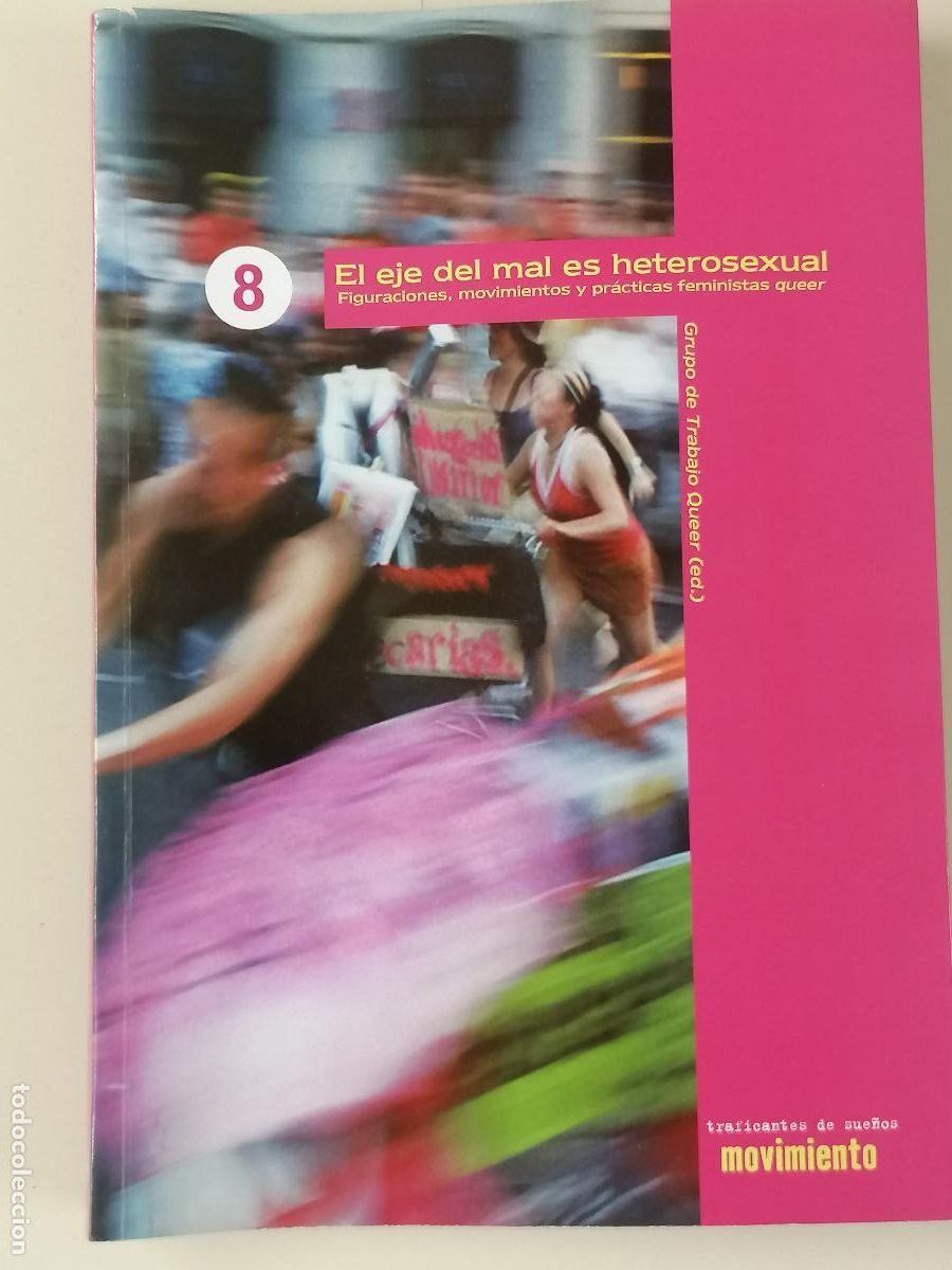 Libros antiguos: El eje del mal es heterosexual. Figuraciones, movimientos y pr&aacute;cticas feministas queer