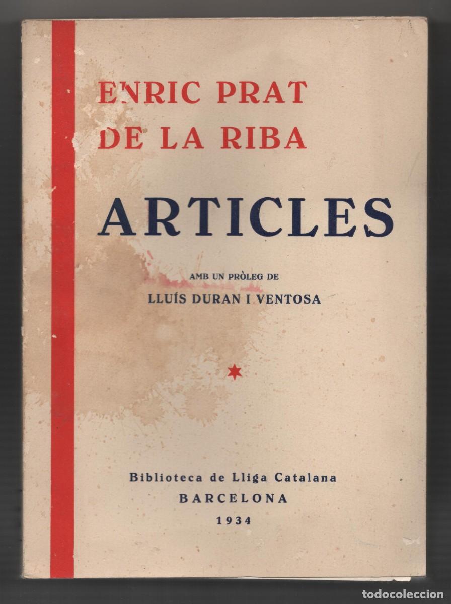 Libros antiguos: ENRIC PRAT DE LA RIBA ARTICLES EN CATALA LLIGA CATALANA LLIBRE SENSE LLEGIR ANY 1934 SENSE DESBARBAR