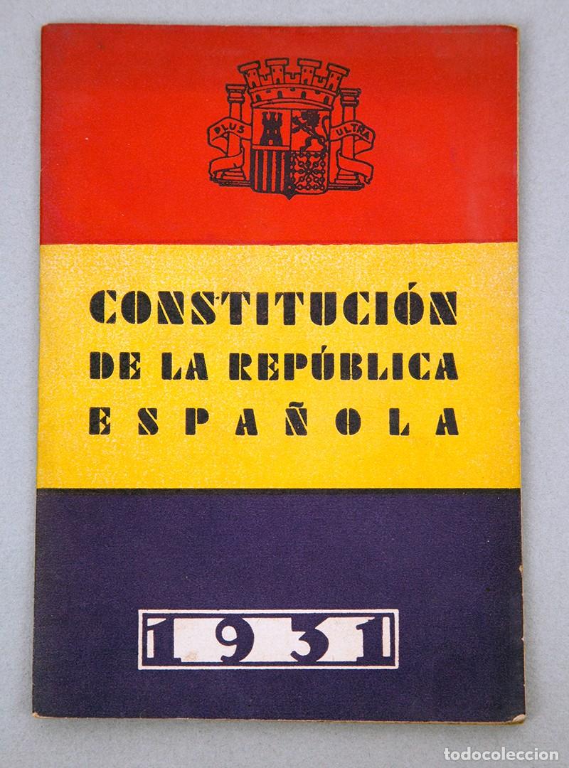 Libros antiguos: CONSTITUCI&Oacute;N DE LA REP&Uacute;BLICA ESPA&Ntilde;OLA - 1931 - oRIGINAL (NO FACCSIMIL)