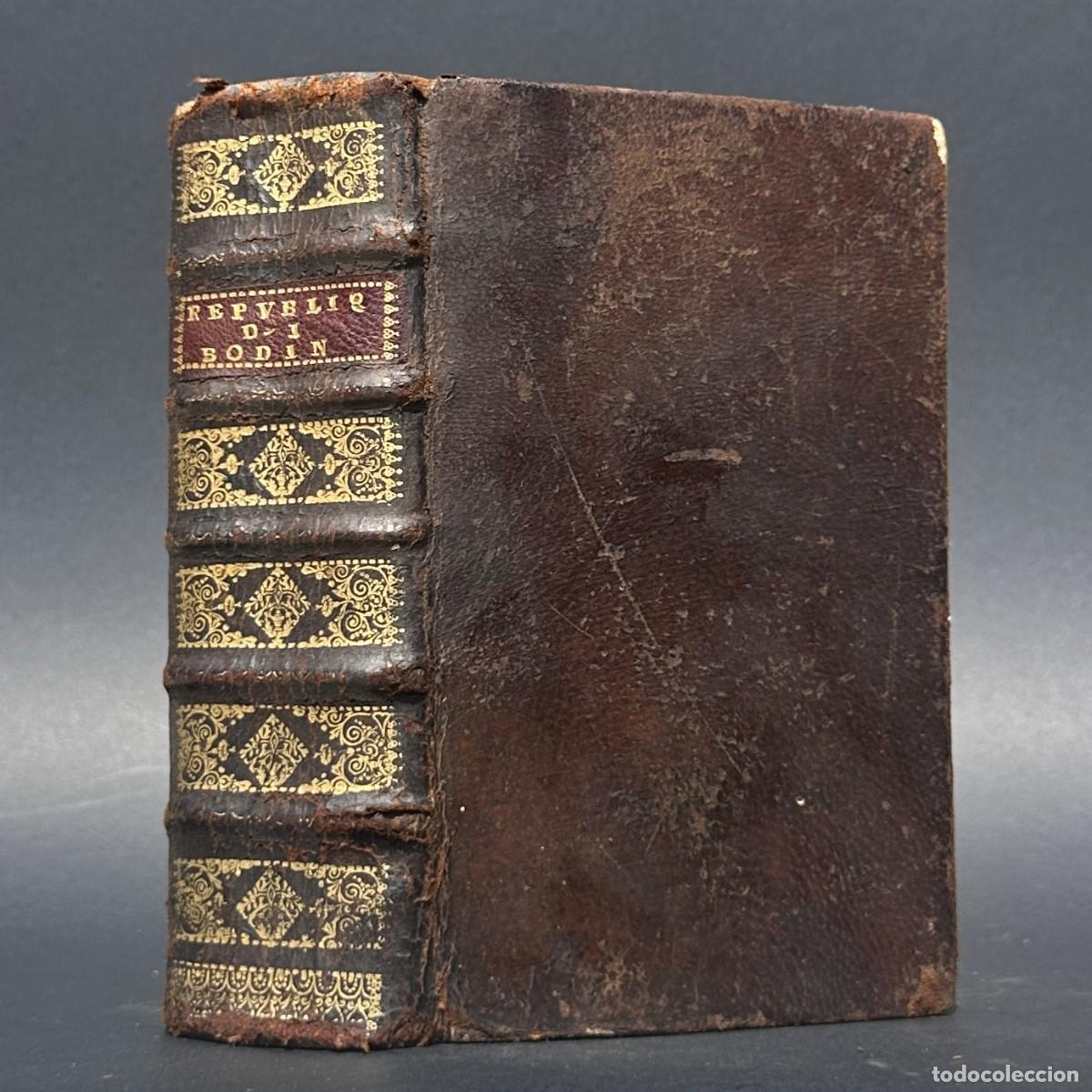 Libros antiguos: 1580 - Politica - Les six livres de la r&eacute;publique - Jean Bodin - Administracion - Republica