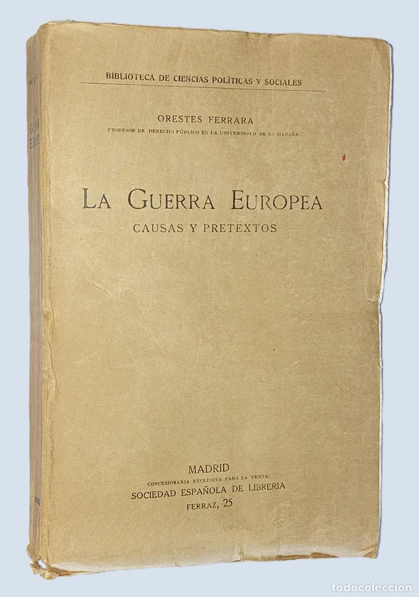 Libros antiguos: ORESTES FERRARA - LA GUERRA EUROPEA, CAUSAS Y PRETEXTOS