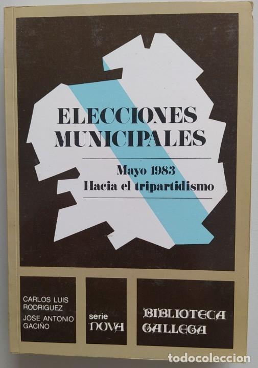 Libros antiguos: Elecciones Municipales, Mayo 1983: Hacia el Tripartidismo - Gaci&ntilde;o, Jos&eacute; Antonio - La Voz de Galicia