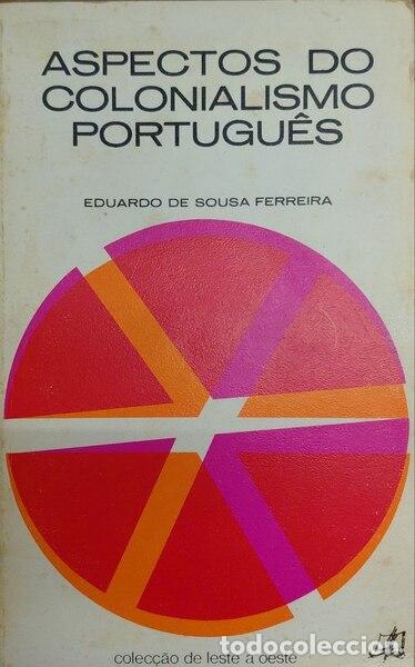 Libros antiguos: SOUSA FERREIRA. (Eduardo de) - ASPECTOS DO COLONIALISMO PORTUGU&Ecirc;S. [1.&ordf; EDI&Ccedil;&Atilde;O]