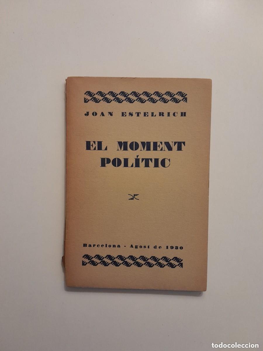 Antiquarische B&uuml;cher: EL MOMENT POL&Iacute;TIC - JOAN ESTELRICH (1930)