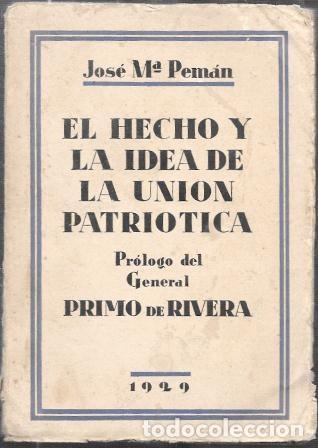 Libros antiguos: EL HECHO Y LA IDEA DE LA UNION PATRIOTICA- PROLOGO DEL GENERAL PRIMO DE RIVERA - A-PEMAN-144