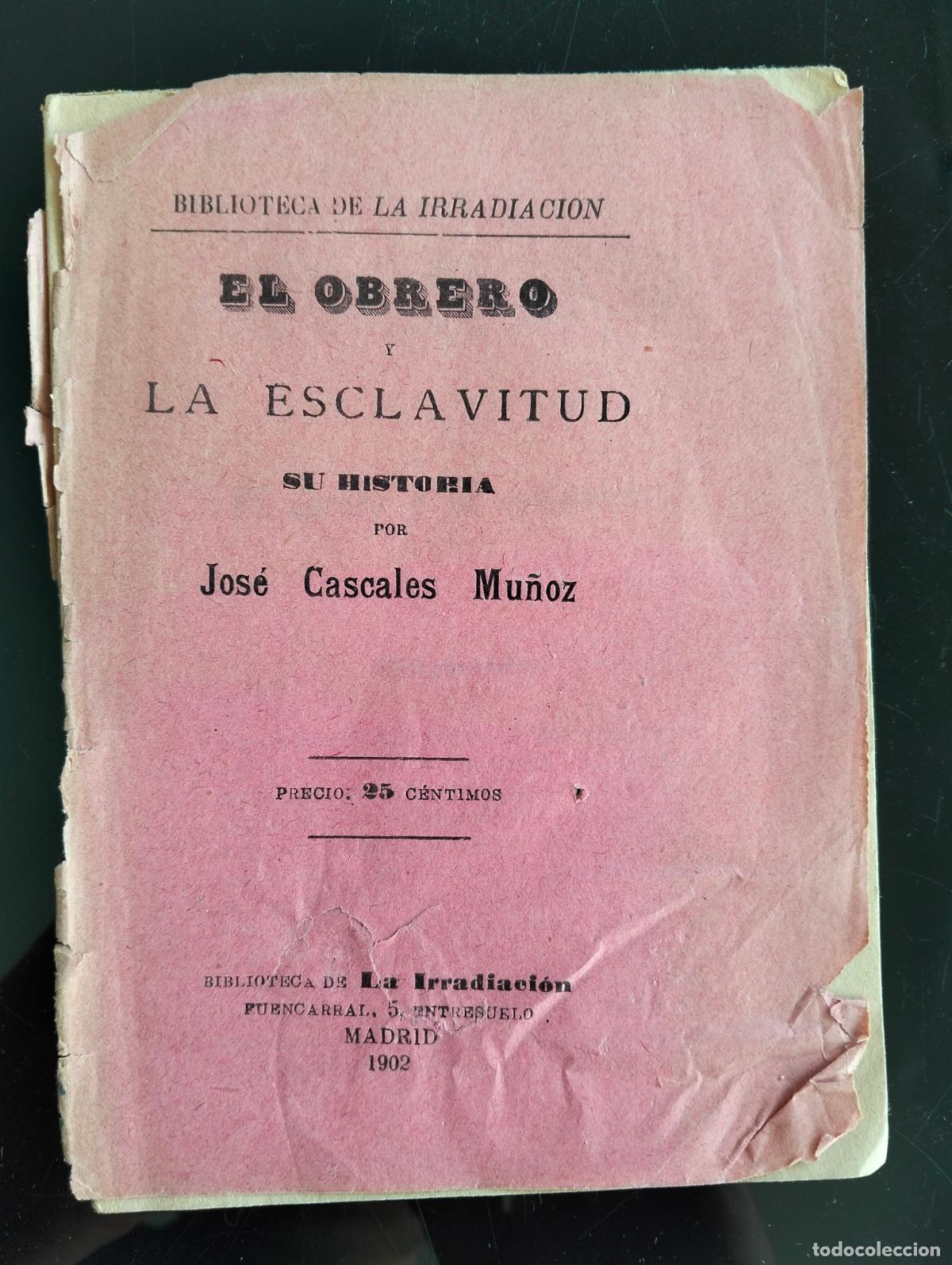 Libros antiguos: Rarisimo Ensayo. El Obrero y la Esclavitud, Jose Cascales, Bibl. Irradiacion, Madrid, 1902 L55