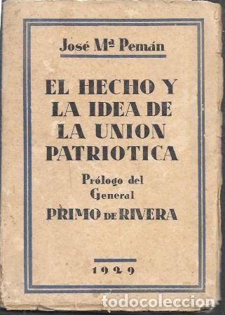 Libros antiguos: EL HECHO Y LA IDEA DE LA UNI&Oacute;N PATRI&Oacute;TICA - PROLOGO DEL GENERAL PRIMO DE RIVERA - A-PEMAN-153